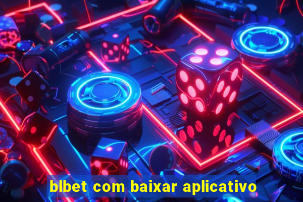 blbet com baixar aplicativo